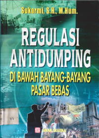 REGULASI ANTIDUMPING: DI BAWAH BAYANG-BAYANG PASAR BEBAS