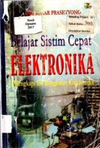 Belajar Sistim Cepat ELEKTRONIKA: Dilengkapi 150 Rangkaian Elektronika