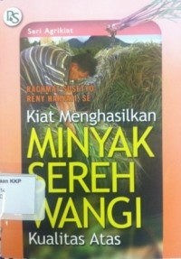 Kiat Menghasilkan MINYAK SEREH WANGI Kualitas Atas