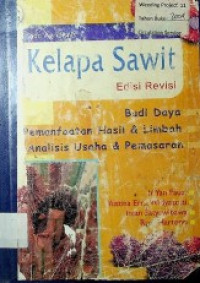 Kelapa Sawit : Budi Daya, Pemanfaatan Hasil Dan Limbah, Analisis Usaha Dan Pemasaran