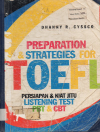 PREPARATION & STRATEGIES FOR TOEFL : PERSIAPAN & KIAT JITU LISTENING TEST, PBT & CBT.