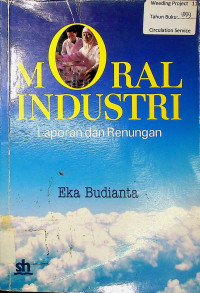 MORAL INDUSTRI: Laporan dan Renungan