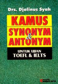 KAMUS SYNONYM & ANTONYM UNTUK UJIAN TOEFL & IELTS