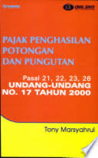 PAJAK PENGHASILAN POTONGAN DAN PUNGUTAN : Pasal 21, 22, 23, 26 UNDANG-UNDANG NO. 17 TAHUN 2000