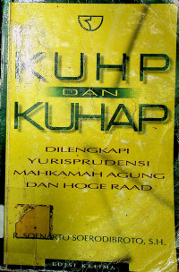 KUHP DAN KUHAP: DILENGKAPI YURISPRUDENSI MAHKAMAH AGUNG DAN HOGE RAAD, EDISI KELIMA