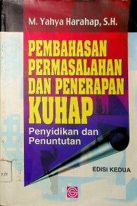 PEMBAHASAN PERMASALAHAN DAN PENERAPAN KUHAP: Penyidikan dan Penuntutan, EDISI KEDUA