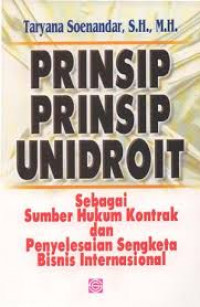 PRINSIP-PRINSIP UNIDROIT: Sebagai Sumber Hukum Kontrak dan Penyelesaian Sengketa Bisnis Internasional