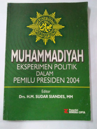 MUHAMMADIYAH EKSPERIMEN POLITIK DALAM PEMILU PRESIDEN 2004