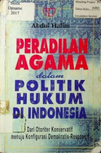 PERADILAN AGAMA dalam POLITIK HUKUM DI INDONESIA: Dari Otoriter Konservatif menuju Konfigurasi Demokratis - Responsif