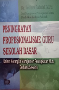 Seri Manajemen Peningkatan Mutu Pendidikan Berbasis Sekolah PENINGKATAN PROFESIONALISME GURU SEKOLAH DASAR  Dalam Karangka Manajemen Peningkatan Mutu Berbasis Sekolah