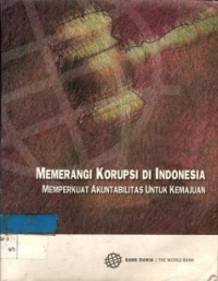 MEMERANGI KORUPSI DI INDONESIA: MEMPERKUAT AKUNTABILITAS UNTUK KEMAJUAN