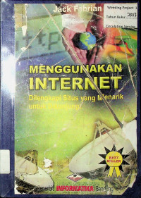 MENGGUNAKAN INTERNET: Dilengkapi Situs Yang Menarik untuk Dikunjungi