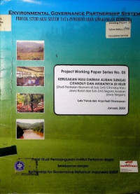 ENVIRONMENTAL GOVERNANCE PARTNERSHIP SYSTEM : PROYEK STUDI AKSI TATA PEMERINTAHAN LINGKUNGAN BERMITRA: KERUSAKAN HULU DAERAH ALIRAN SUNGAI CITANDUY DAN AKIBATNYA DI HILIR