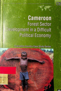 Cameroon : Forest Sector Development in a Difficult Political Economy , Evaluation Country Case Study Series