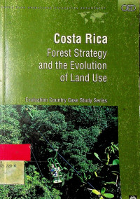 Costa Rica : Forest Strategy and the Evolution of Land Use Evaluation Country Case Study Series