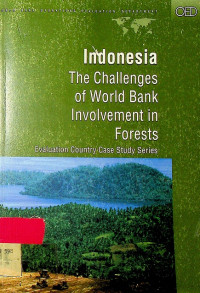 Indonesia : The Challenges of World Bank Involvement in Forest , Evaluation Country Case Study Series