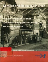 Conflict and Recovery in Aceh: An Assessment of Conflict Dynamics and Options for Supporting the Pace Process.