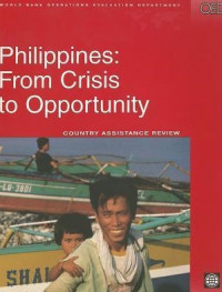 Philippines: From Crisis to Opportunity: Country Assistance Review