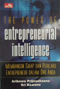 THE POWER OF entrepreneurial intellegence: MEMBANGUN SIKAP DAN PERILAKU ENTREPRENEUR DALAM DIRI ANDA