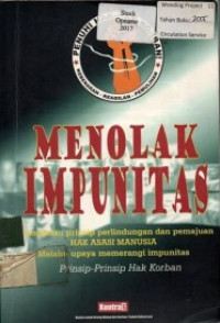 MENOLAK IMPUNITAS : serangkaian prinsip perlindungan dan peninjauan hak asasi manusia Melalui upaya memerangn impunitas Prinsip-Prinsip Hak Korban