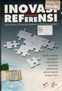INOVASI SEBAGAI REFERENSI: TIGA TAHUN OTONOMI DAERAH & OTONOMI AWARD