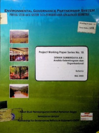 ENVIRONMENTAL GOVERNANCE PARTNERSHIP SYSTEM  : PROYEK STUDI AKSI SYSTEM TATA PEMERINTAHAN LINGKUNGAN BERMITRA: DEWAN SUMBERDAYA AIR: Analisis Kelembagaan dan Organisasional