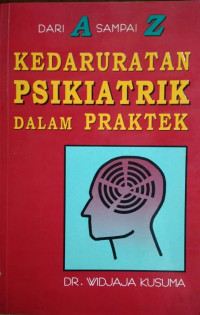 DARI A SAMPAI Z KEDARURATAN PSIKIATRIK DALAM PRAKTEK