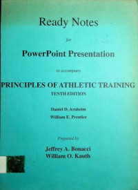 Ready Notes for PowerPoint Presentation to accompany Principles of Athletic Training , Tenth Edition