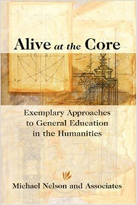 Alive at the Core: Exemplary Approaches to General Education in the Humanities