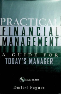 PRACTICAL FINANCIAL MANAGEMENT ; A GUIDE FOR TODAY'S MANAGER