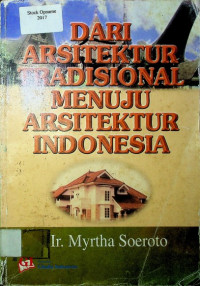 DARI ARSITEKTUR TRADISIONAL MENUJU ARSITEKTUR INDONESIA