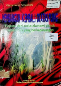 MEMBANGUN KEMBALI DIATAS PUING: Tinjauan dari sudut ekonomi politik dalam krisis yang berkepanjangan