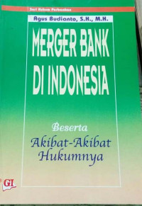 MERGER BANK DI INDONESIA: Beserta Akibat-Akibat Hukumnya