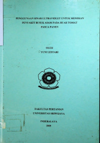 PENGGUNAAN SINAR ULTRA VIOLET UNTUK MENEKAN PENYAKIT BUSUK ASAM PADA BUAH TOMAT PASCA PANEN