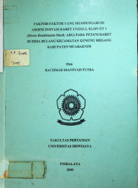 FAKTOR-FAKTOR YANG MEMPENGARUHI ADOPSI INOVASI KARET UNGGUL KLON GT 1 (Hevea Brasilciensis Mucll. ARG) PADA PETANI KARET DI DESA BULANG KECAMATAN GUNUNG MEGANG KABUPATEN MUARA ENIM