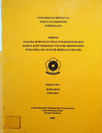 ANALISA HUBUNGAN NILAI TUKAR RUPIAH DAN HARGA KOPI TERHADAP VOLUME EKSPOR KOPI SUMATERA SELATAN KE BERBAGAI NEGARA