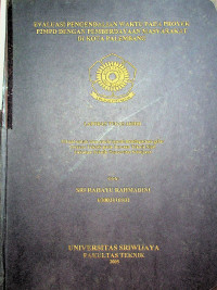 EVALUASI PENGENDALIAN WAKTU PADA PROYEK P2MPD DENGAN PEMBERDAYAAN MASYARAKAT DI KOTA PALEMBANG