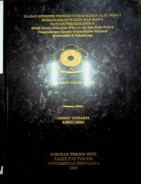 KAJIAN EFISIENSI PRODUKTIVITAS KERJA ALAT BERAT BERDASARKAN WAKTU DAN BIAYA SATUAN PEKERJAANNYA (STUDI KASUS: PEKERJAAN WILAYAH AIR SIDE PADA PROYEK PENGEMBANGAN BANDAR UDARA SULTAN MAHMUD BADARUDDIN II PALEMBANG)