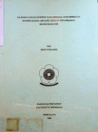 UJI KEMATANGAN KOMPOS YANG BERASAL DARI BERBAGAI SUMBER BAHAN ORGANIK DENGAN PENAMBAHAN BIODEGRADATOR