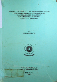 KONDISI LAHAN DAN TATA AIR MIKRO DI DESA TELANG KARYA P8-12S, DESA KARANG ANYAR P8-12N DAN DESA SUMBER MULYO P6-3N KECAMATAN MUARA TELANG KABUPATEN BANYUASIN