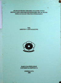 APLIKASI PROSES HIRARKI ANALITIK UNTUK MENGETAHUI PREFERENSI KONSUMEN KECAP MANIS SEBAGAI DASAR STRATEGI PEMASARAN