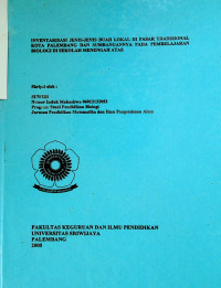 INVENTARISASI JENIS-JENIS BUAH LOKAL DI PASAR TRADISIONAL KOTA PALEMBANG DAN SUMBANGANNYA PADA PEMBELAJARAN BIOLOGI DI SEKOLAH MENENGAH ATAS