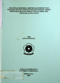 KOLONISASI MIKORIZA ARBUSKULAR INDIGEN PADA TANAMAN JAGUNG, PADI DAN KACANG PANJANG AKIBAT PEMUPUKAN BATUAN FOSFAT PADA ULTISOL ASAL VEGETASI ALANG-ALANG