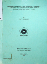 PERTUMBUHAN DAN HASIL TANAMAN MELON (Cucumis melo L.) PADA BERBAGAI DOSIS PUPUK NPK ORGANIK DAN JUMLAH DAUN PADA BATANG UTAMA