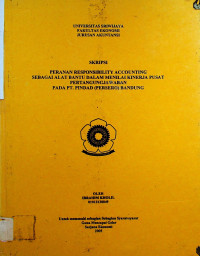PERANAN RESPONSIBILITY ACCOUNTING SEBAGAI ALAT BANTU DALAM MENILAI KINERJA PUSAT PERTANGUNGJAWABAN PADA PT. PINDAD (PERSERO) BANDUNG