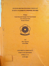 POTENSI SEKTOR EKONOMI UNGGULAN DI KOTA PALEMBANG (PERIODE 1993-2003)