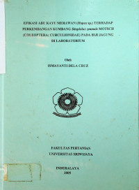 EFIKASI ABU KAYU MERAWAN (Hopea sp.) TERHADAP PERKEMBANGAN KUMBANG Sitophilus zeamais MOTSCH (COLEOPTERA: CURCULIONIDAE) PADA BIJI JAGUNG .DI LABORATORIUM