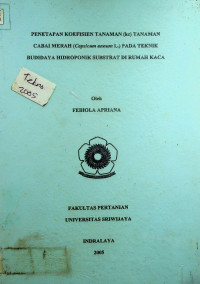 PENETAPAN KOEFISIEN TANAMAN (kc) TANAMAN CABAI MERAH (Capsicum annum L.) PADA TEKNIK BUDIDAYA HIDROPONIK SUBSTRAT DI RUMAH KACA