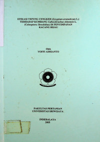 EFIKASI TEPUNG CENGKEH (Syzygium aromaticum L.) TERHADAP KUMBANG Callosobruchus chinensis L. (Coleoptera: Bruchidae) DI PENYIMPANAN KACANG HIJAU