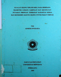 UJI ALAT GILlNG TIPE PIN MILL PADA BEBERAPA DIAMETER LUBANG SARINGAN DAN KECEPATAN PUTARAN PIRINGAN TERHADAP KAPASITAS KERJA DAN RENDEMEN JAGUNG GILING UNTUK PAKAN TERNAK